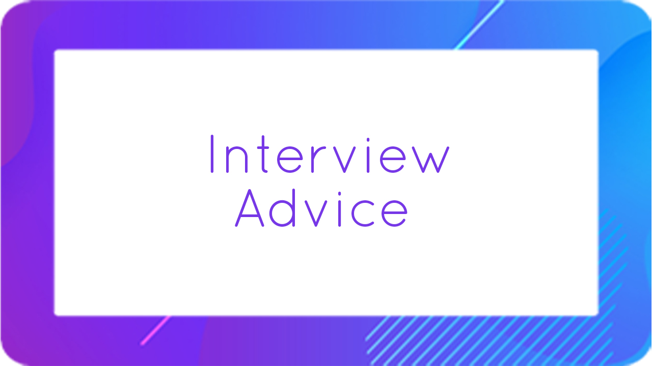 Interview Advice