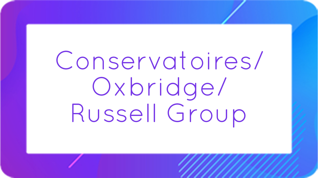 Conservatoires/Oxbridge/Russell Group