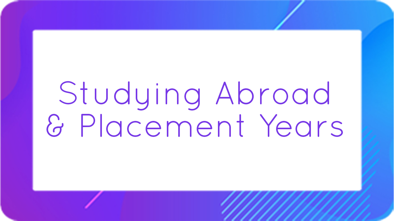 Studying Abroad and Placement Years
