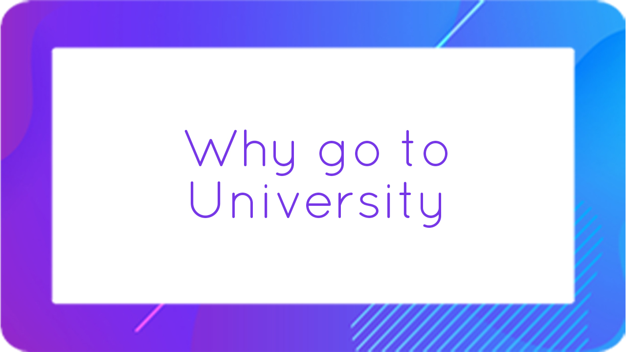 Why go to University?