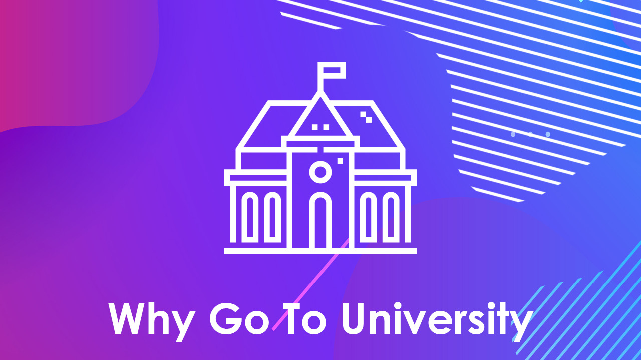 Why go to University?