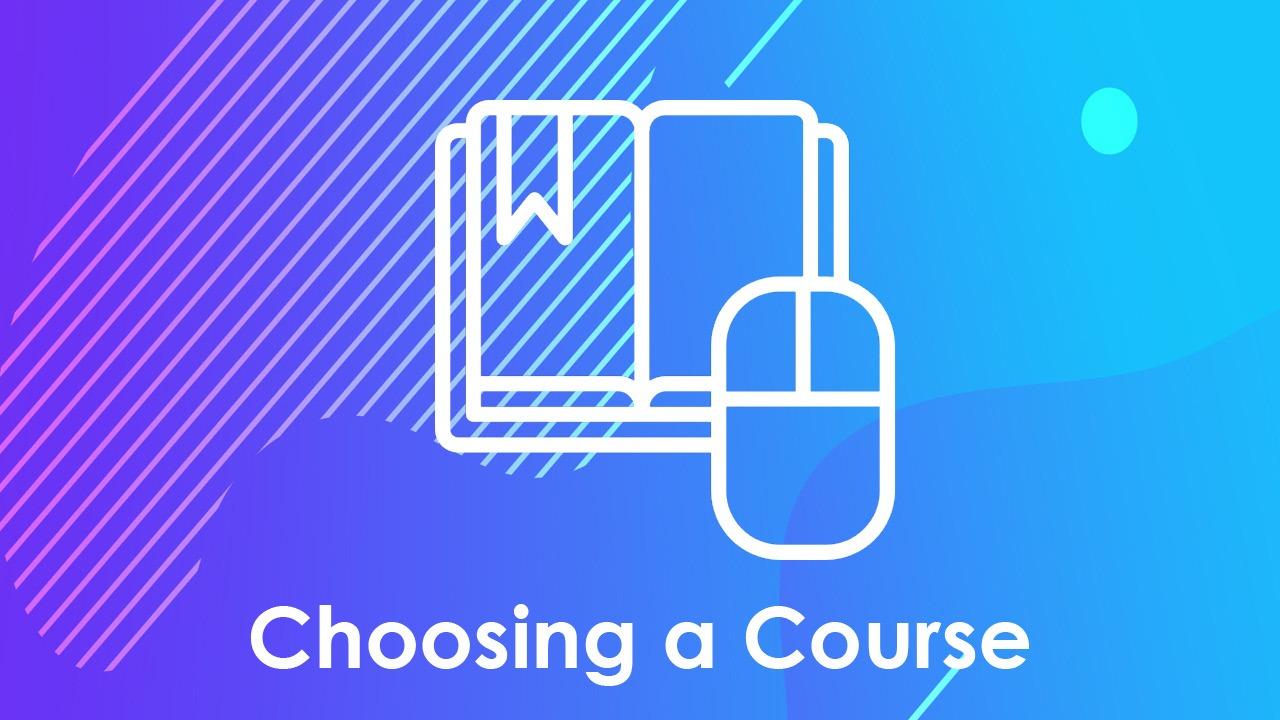 Choosing a Course