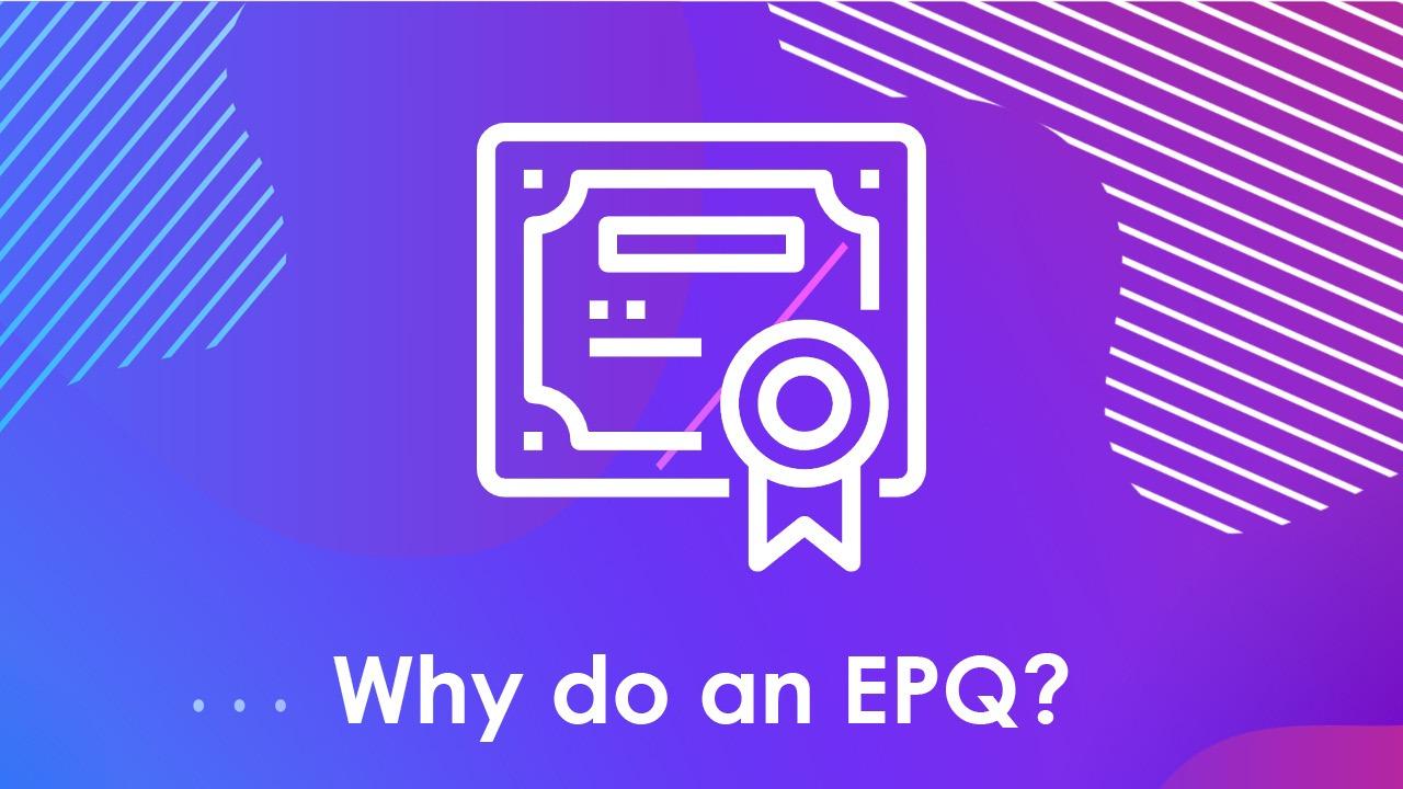 Why do an EPQ?