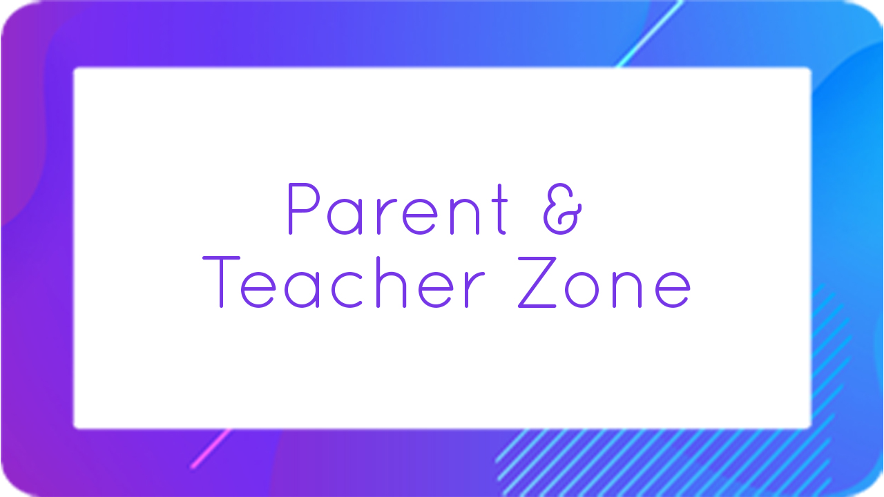 Parent & Teacher Zone