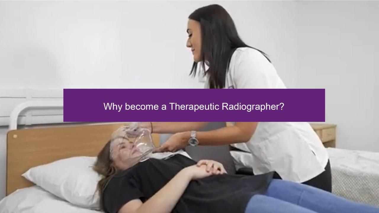 Why become a Therapeutic Radiographer?