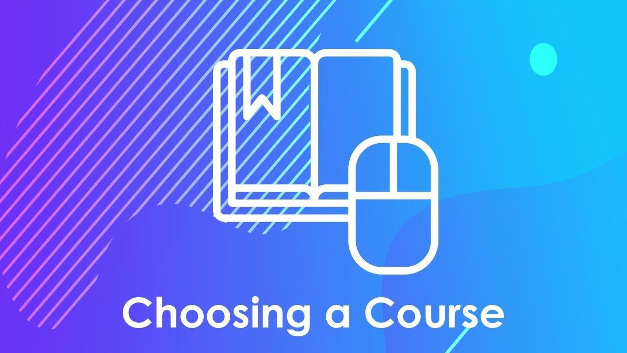 Choosing a Course